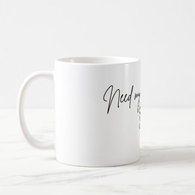 Taza De Café Need my morning fix Mug (Izquierda)