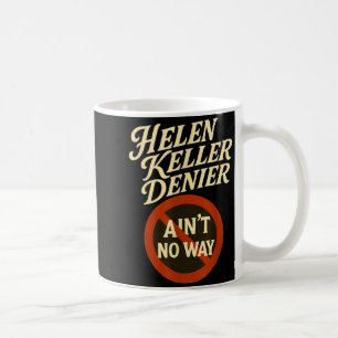 Taza De Café Negador de Helen Keller De Ninguna Manera Meme Ant