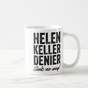 Taza De Café Negador de Helen Keller No es nada divertido Meme 