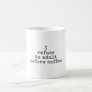 Taza De Café Negarse A Adultos Antes Del Café| Gracioso Persona