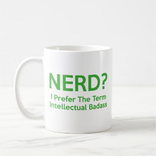 Taza De Café ¿Nerd? Prefiero el término "Badass Intelectual". C