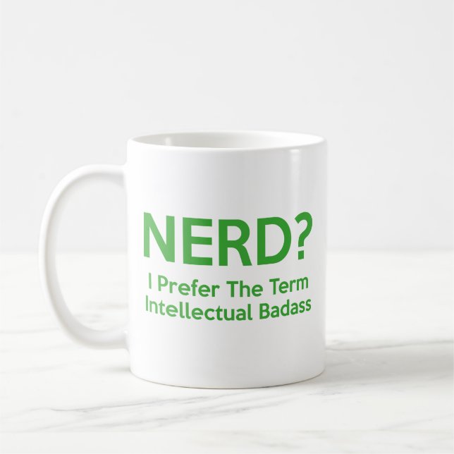 Taza De Café ¿Nerd? Prefiero el término "Badass Intelectual". C (Izquierda)
