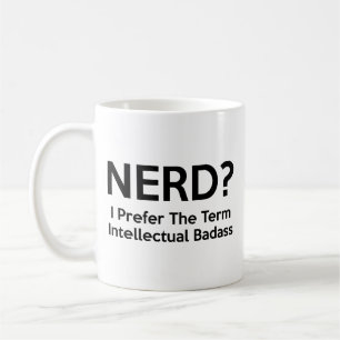 Taza De Café ¿Nerd? Prefiero el término "Badass Intelectual". C