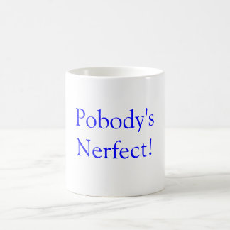 Taza De Café ¡Nerfect de Pobody!