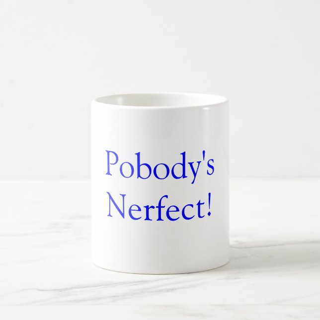 Taza De Café ¡Nerfect de Pobody! (Centro)