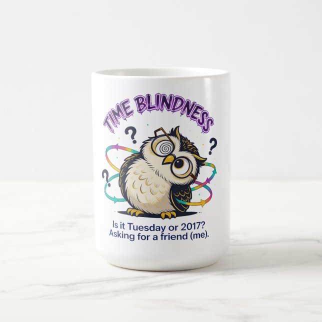 Taza De Café Neurodivergent Time Blindness  - Funny Sarcastic  (Centro)
