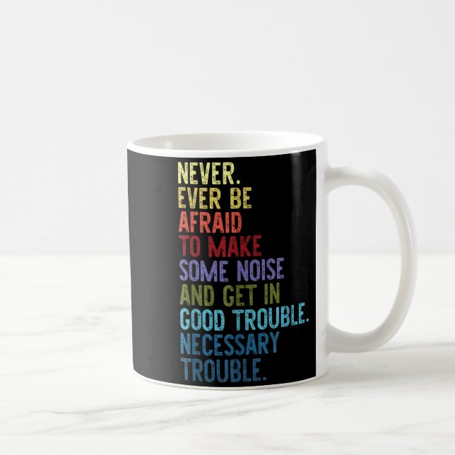 Taza De Café Never. Ever Be Afraid To Make Some Noise  (Derecha)
