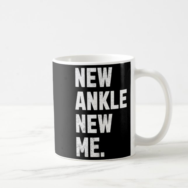 Taza De Café New Ankle New Me Funny Ankle Replacement Surgery  (Derecha)