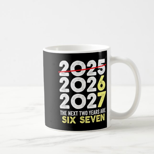 Taza De Café New Year's Eve Humor Next Two Years Are Six Seven  (Derecha)