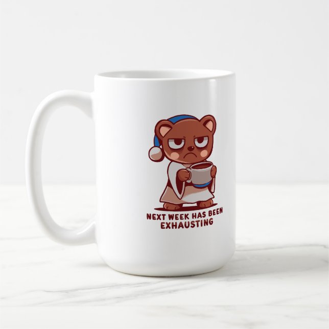 Taza De Café Next Week has been Exhausting (Izquierda)