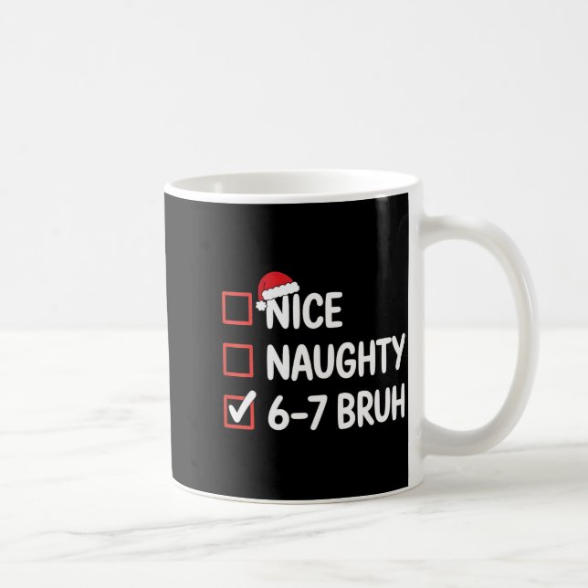 Taza De Café Nice Naughty 6 7 Bruh 67 Christmas Six Seven  (Derecha)