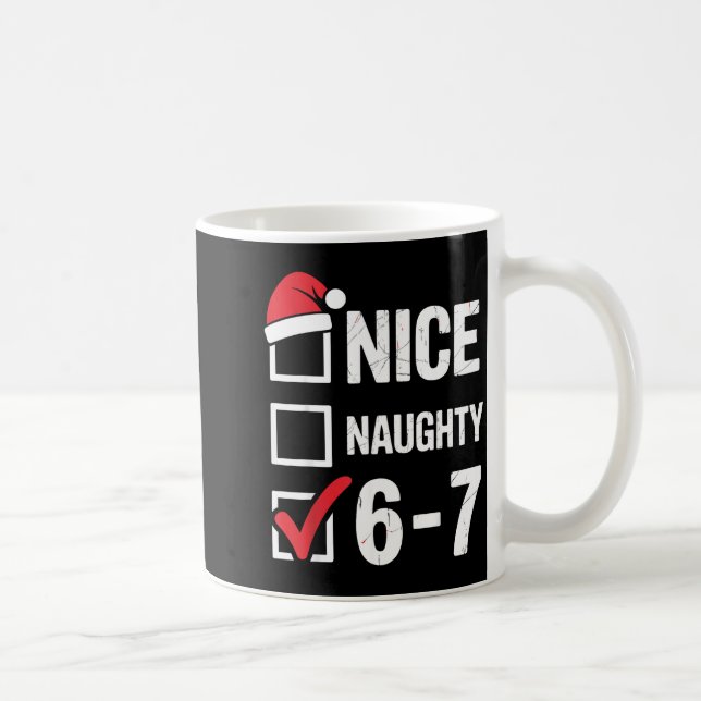Taza De Café Nice Naughty 6 7 Meme Funny Christmas Six Seven Xm (Derecha)