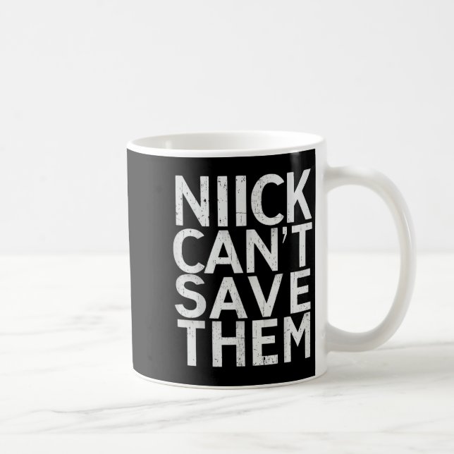 Taza De Café Nick Can’t Save Them  (Derecha)