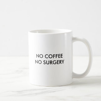 TAZA DE CAFÉ NINGÚN CAFÉ NINGUNA CIRUGÍA, NINGÚN CAFÉ NINGUNA