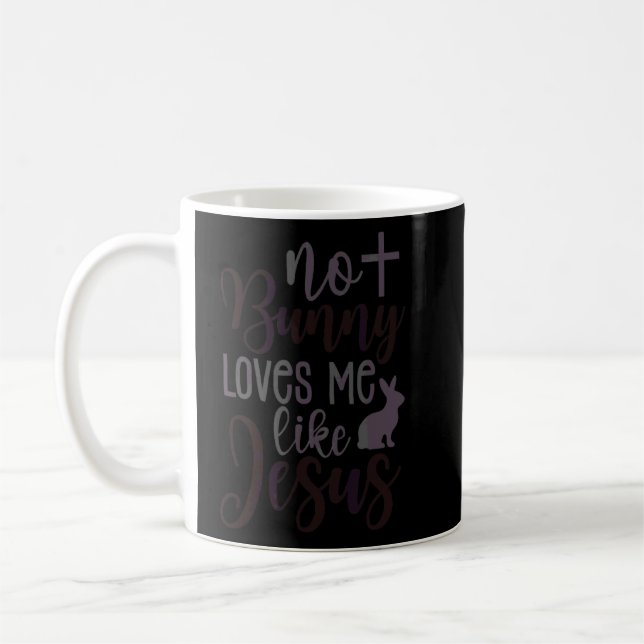 Taza De Café Ningún Conejo Me Ama Como Jesús Pascua Cristiana 1 (Izquierda)