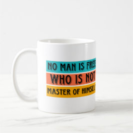 Taza De Café Ningún hombre es libre que no sea dueño de sí mism