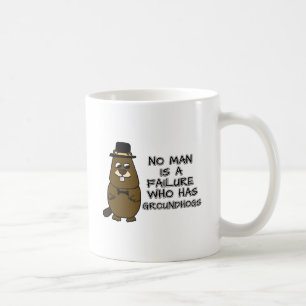 Taza De Café Ningún hombre es un fracaso que tiene a Groundhogs