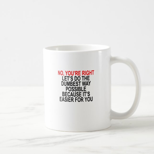 Taza De Café NINGÚN USTED tiene RAZÓN DEJÓ LOS E.E.U.U. HACE LA (Derecha)