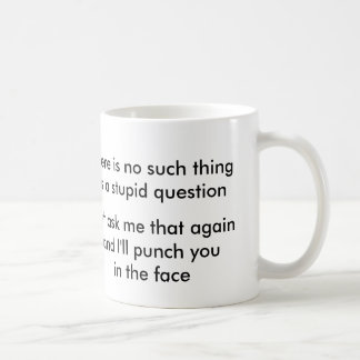 Taza De Café ¿Ninguna cosa tal como una pregunta estúpida?
