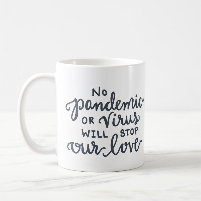 Taza De Café Ninguna pandemia detendrá el amor —GRIS (Izquierda)