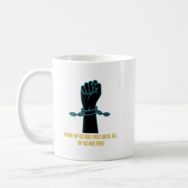Taza De Café Ninguno de nosotros está libre hasta que todos sea (Izquierda)