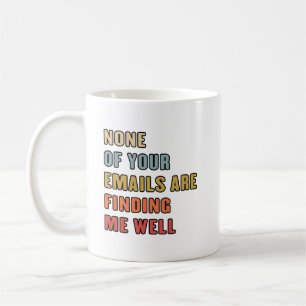 Taza De Café Ninguno De Tus Correos Me Está Llegan