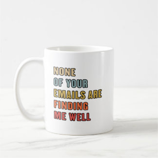Taza De Café Ninguno De Tus Correos Me Está Llegan