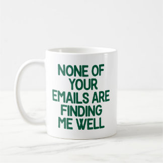 Taza De Café Ninguno de tus correos me está llegando bien Ofici