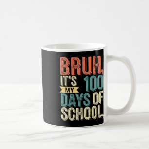 Taza De Café Niños Bruh, son mis 100 días de maestro escolar