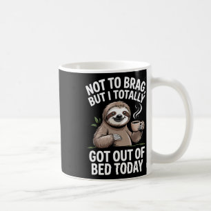 Taza De Café No A Brag, Pero Hoy Me Salí De La Cama.