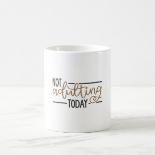 Taza De Café No adular hoy