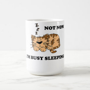 TAZA DE CAFÉ NO AHORA, ESTOY OCUPADO DORMIENDO