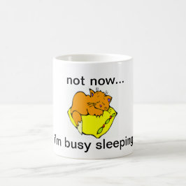 TAZA DE CAFÉ NO AHORA... ESTOY OCUPADO DORMIENDO