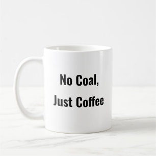 Taza De Café No al carbón, solo café, tontería de café divertid