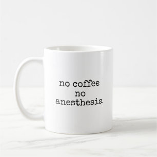 Taza De Café No Anestesia De Café Anestesiólogo Divertido