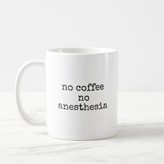Taza De Café No Anestesia De Café Anestesiólogo Divertido