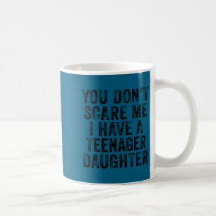 Taza De Café No asustes tengo una hija adolescente angustiada