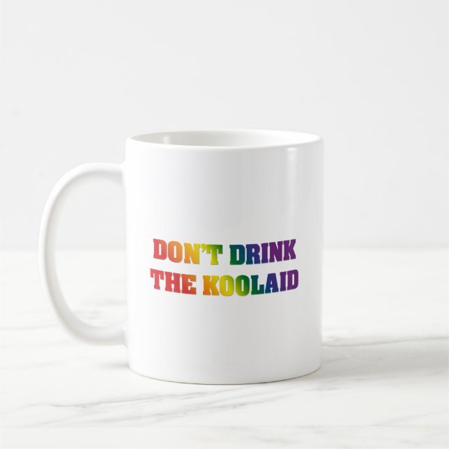 Taza De Café No bebas el Koolaid | Pensamiento crítico del arco (Izquierda)