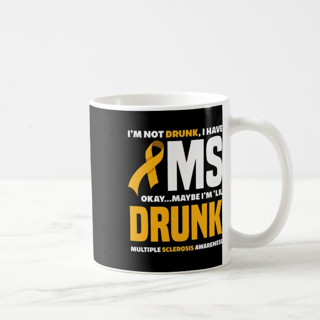 Taza De Café No Borracho Tengo Ms Fun Esclerosis Múltiple Aware (Derecha)