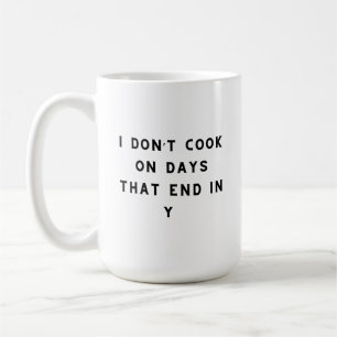 Taza De Café No cocino los días que terminan en Y, cocina diver