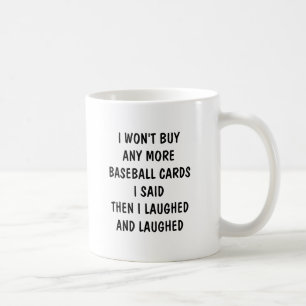 Taza De Café No compraré más tarjetas de béisbol y luego me reí