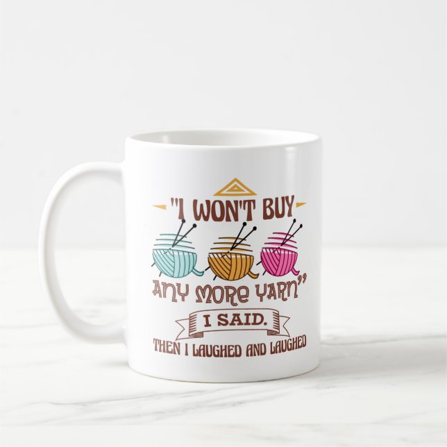 Taza De Café No Compraré Más Yarn, dije. Entonces Me Rí (Izquierda)