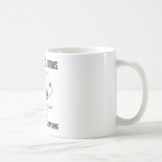 Taza De Café No confíe en los átomos.  Componen todo