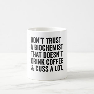 Taza De Café No confíes en un bioquímico que no bebe café