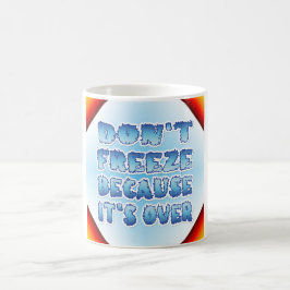 Taza De Café No congelar porque se acabó