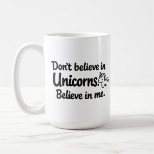 Taza De Café No creas en Unicornios - Cree en mí