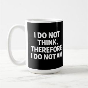 Taza De Café No Creo Por Lo Tanto Que No Soy Filosofía