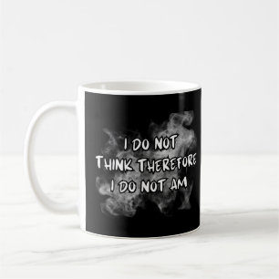 Taza De Café No creo que por lo tanto no lo soy, es gracioso de