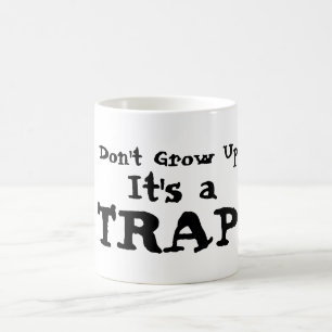Taza De Café ¡No crezcas! ¡Es una TRAP! Café/té