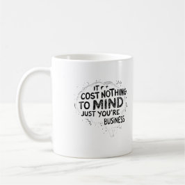 Taza De Café No Cuesta Nada Preocuparse Solo De Tus Asuntos